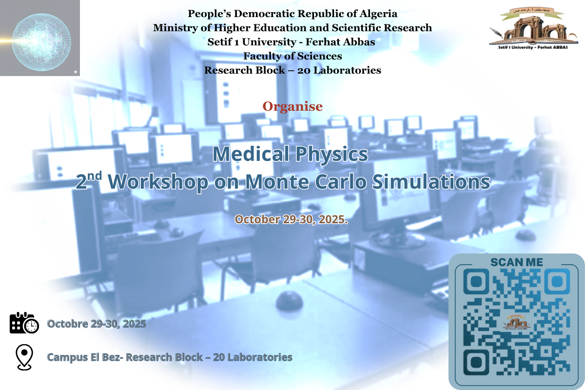 2nd Workshop on Monte Carlo Simulations in Medical Physics – Setif 1 University